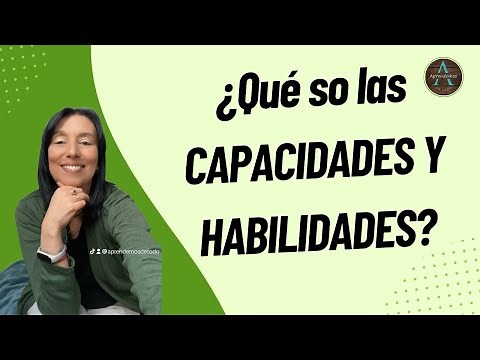 ¿Qué so las CAPACIDADES Y HABILIDADES? - Comparación y ejemplos - CAPABILITIES AND ABILITIES