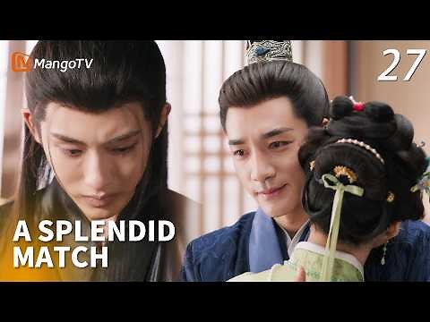FULL【A Splendid Match 】27✨She got married! prince was heartbroken and wouldn't eat or drink.