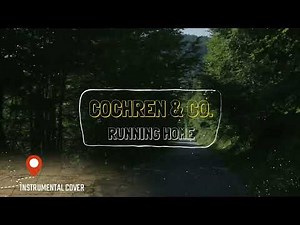 Cochren & Co. - Running Home - Instrumental Cover with Lyrics