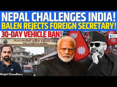 NEPAL Challenges India- New 30 Day Rule, Balen Rejects Vikram Misri! Time India Wields Stick? Kinjal