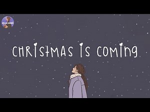 Christmas is coming ☃️ Christmas 2024 ~ Songs that make u feel Christmas vibe closer
