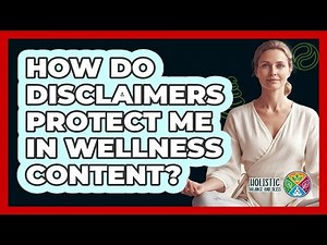 How Do Disclaimers Protect Me In Wellness Content?
