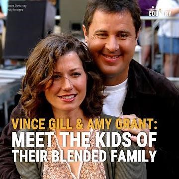 Vince Gill & Amy Grant: Meet Their Blended Family