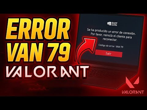 ✅ERROR VAN 79 EN VALORANT [SOLUCION RAPIDA]