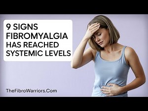 9 Signs Fibromyalgia Has Reached Systemic Levels