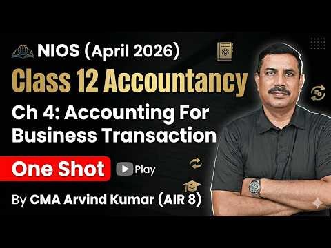 NIOS Class 12 Accountancy | Ch 4: Accounting For Business Transaction | One Shot