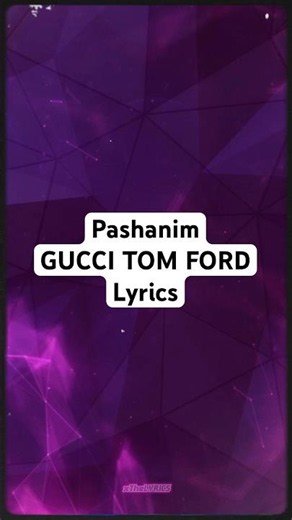 Pashanim - GUCCI TOM FORD [Lyrics]