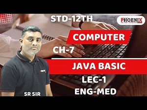 STD 12TH EM SCIENCE || COMPUTER || CH-7 JAVA BASIC || LEC 1 || PHOENIX EDU || BY SR SIR