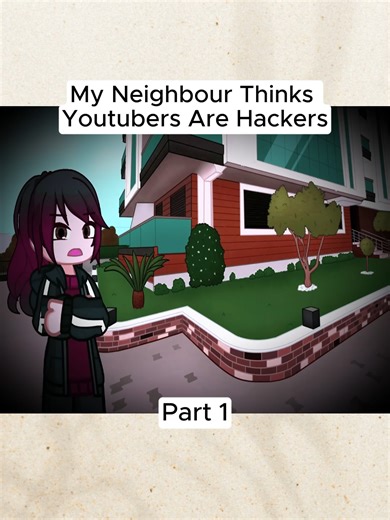 My Neighbour Thinks Youtubers Are Hackers#gacha #fpy #animations #foryourpage #2D
