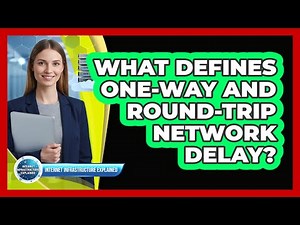What Defines One-Way And Round-Trip Network Delay?