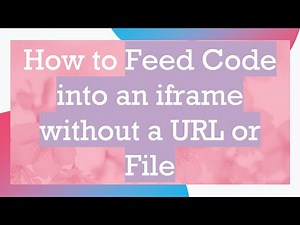 How to Feed Code into an iframe without a URL or File