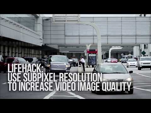 Lifehack: use subpixel resolution to increase video image quality