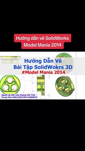 Hướng dẫn vẽ SolidWorks Model Mania 2014