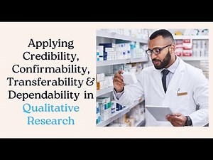 Understanding Credibility, Confirmability, Transferability, and Dependability