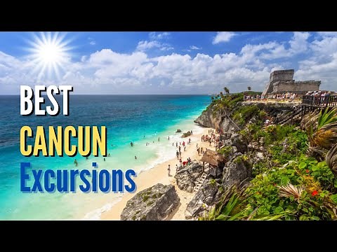 Top 10 Best Cancun Excursions