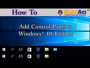 How to Add Control Panel to Windows® 10 Taskbar - GuruAid