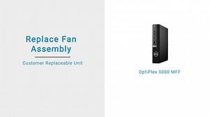 How to replace the FAN on a OptiPlex 5080 MFF