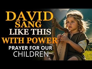 Psalms David Sang Over Our Children | Powerful Worship and Deliverance 🎶 #psalms #hebrewmusic