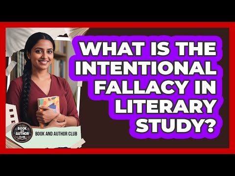 What Is The Intentional Fallacy In Literary Study?