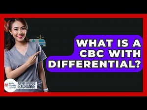 What Is A CBC With Differential? - Nursing Knowledge Exchange