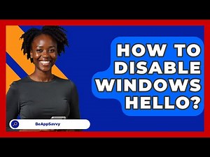 How To Disable Windows Hello? - Be App Savvy