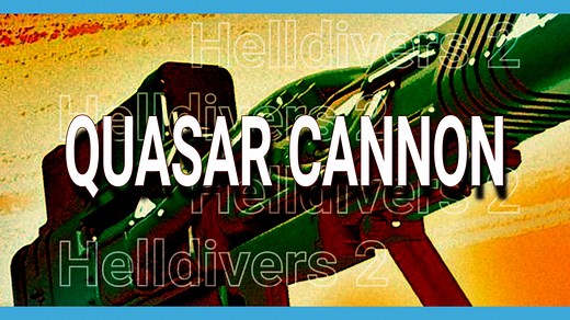 Helldivers 2: Quasar Cannon - Complete Guide