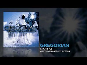 Gregorian - Sacrifice (Christmas Chants - Live In Berlin) (Official Audio)