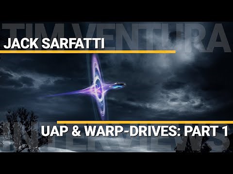 UAP, Warp-Drives, Time-Travel & Consciousness (Part 1) | Jack Sarfatti