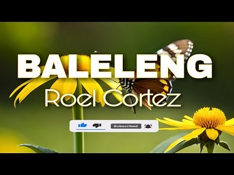 BALELENG | ROEL CORTEZ WITH LYRICS
