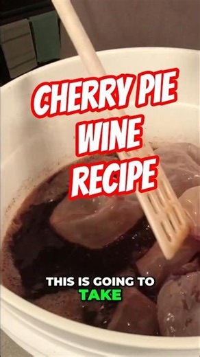 Cherry Pie Wine Fermentation 7 14 Day Process #wine #winelovers #howto #recipe