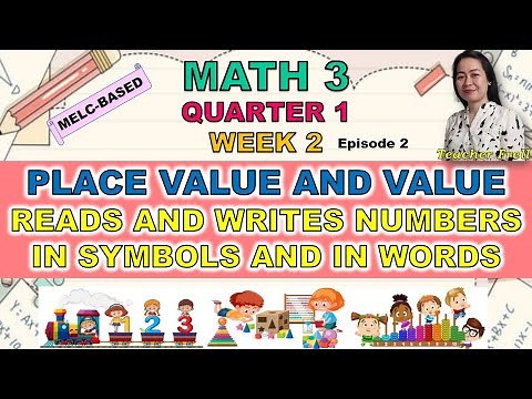 MATH 3 || QUARTER 1 WEEK 2 Ep 2 | MELC | PLACE VALUE AND VALUE / READS AND WRITES NUMBERS IN WORDS