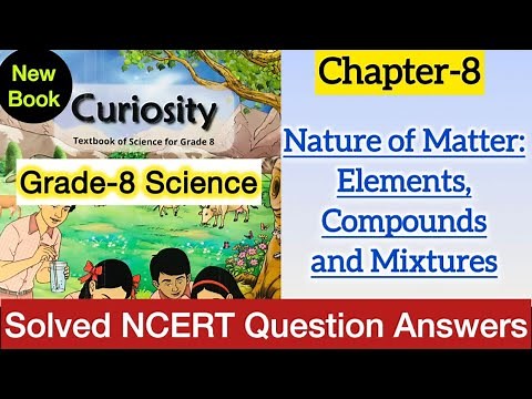 Class 8 Science | Chapter 8 Question Answer | Nature of matter Elements, Compounds and Mixtures