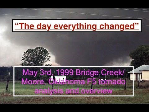 Bridge Creek/Moore, Oklahoma May 3rd 1999 F5 Tornado documentary/analysis-The day everything changed