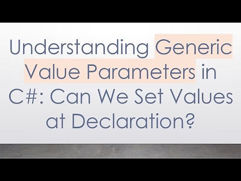 Understanding Generic Value Parameters in C#: Can We Set Values at Declaration?