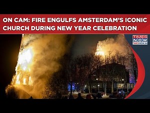 Amsterdam’s Iconic Vondelkerk Church Engulfed In Fire, Scary Visuals On Cam | What Caused the Fire?