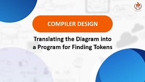 Compiler Design_Unit 2_Topic 3_Translate the Diagram into a Program for Finding Tokens