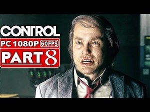 CONTROL Gameplay Walkthrough Part 8 [1080p HD 60FPS PC] - No Commentary