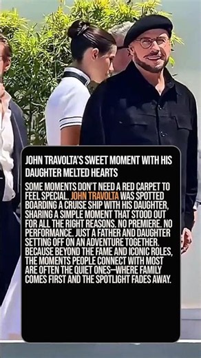 John Travolta’s Sweet Moment With His Daughter Melted Hearts ❤️🚢