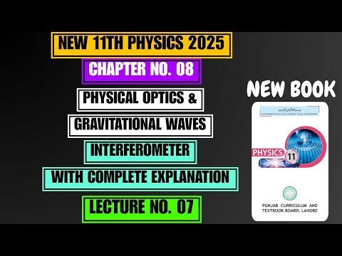 interferometer | Chapter no. 08 | Physical Optics & Gws | New 11th Physics 2025
