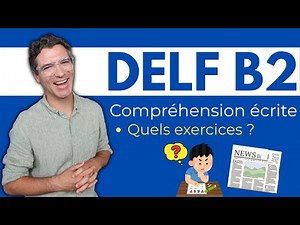 DELF B2 - Compréhension écrite - Quels exercices ?