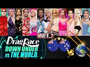 DRAG RACE DOWN UNDER VS THE WORLD 🇦🇺🇳🇿🆚🌎 👑 What If❗