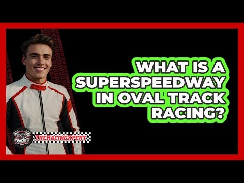 What Is A Superspeedway In Oval Track Racing?