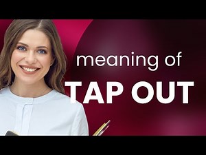 Understanding the Phrase "Tap Out": A Comprehensive Guide