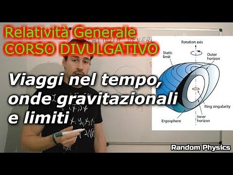 I VIAGGI NEL TEMPO E LE ONDE GRAVITAZIONALI (corso divulgativo di relatività generale)