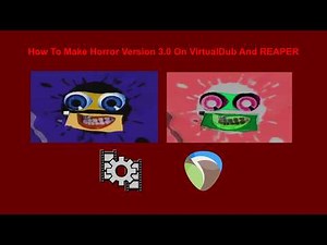 How To Make Horror Version 3.0 On VirtualDub And Reaper (Fixed)