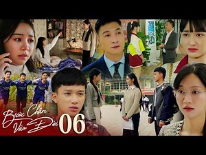 BƯỚC CHÂN VÀO ĐỜI tập 6 | Thương hốt hoảng khi Minh mất tích, Trang bị đuổi khi đến tìm Trần Lâm