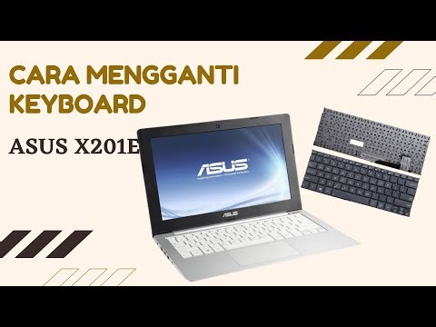 CARA MENGGANTI | REPLACEMENT KEYBOARD ASUS X201E