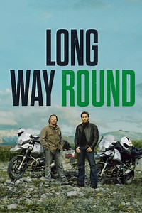 Long Way Round (2004) Summary, Trailer, Season List, Cast, Where to Watch and More