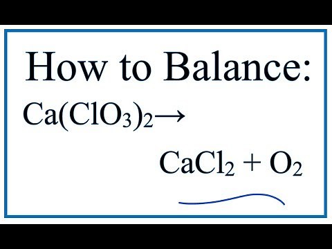 How to Balance Ca(ClO3)2 = CaCl2 + O2 (Decomposition of Calcium chlorate)