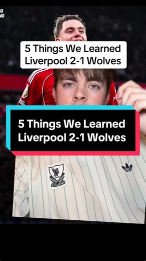 5 Key Takeaways from Liverpool 2-1 Wolves Match
